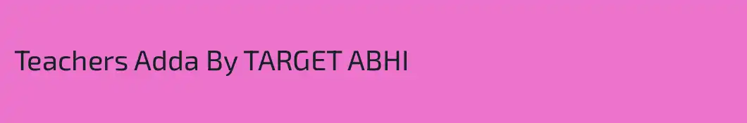 Teachers Adda By TARGET ABHI